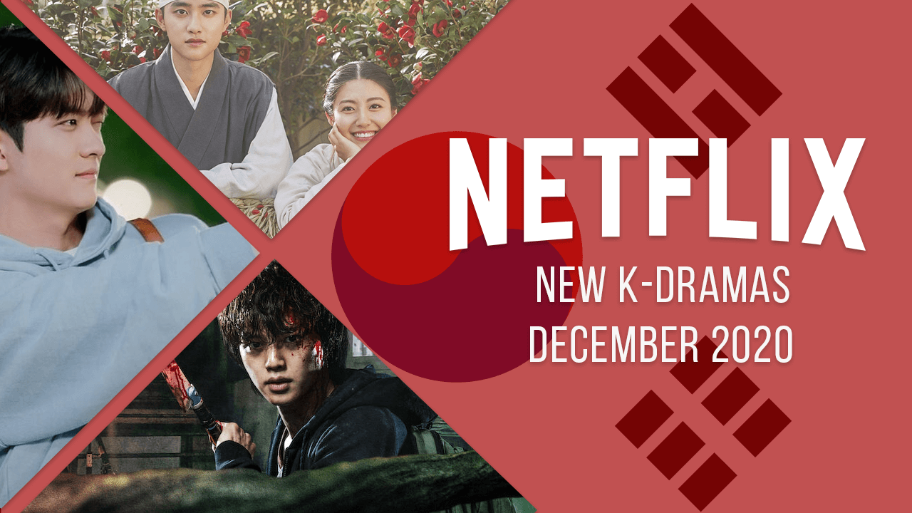 Nouveaux K-Dramas à venir sur Netflix en décembre 2020 – Urban Fusions